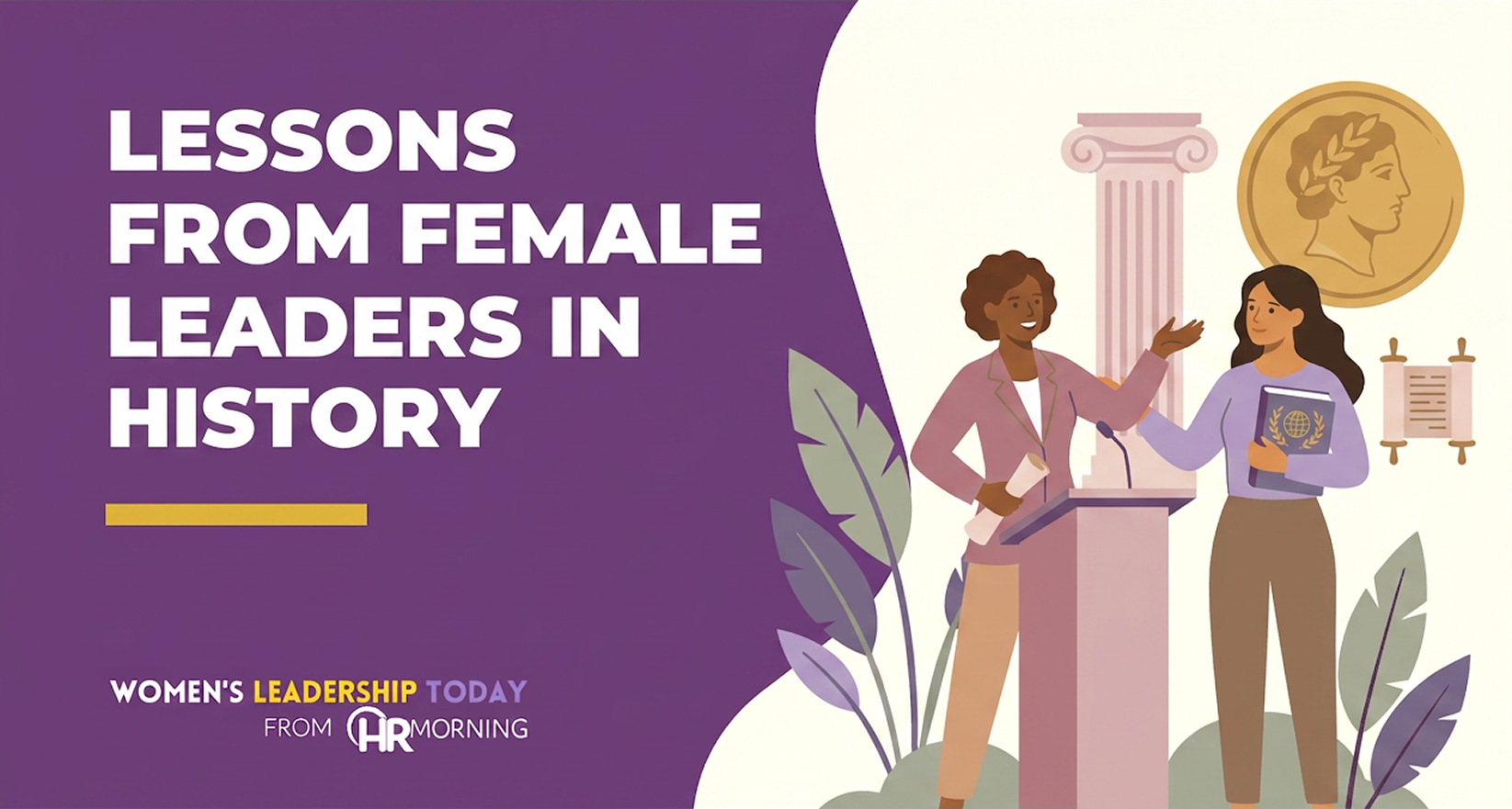 Women's Leadership Today (HRMorning) blog banner about lessons from female leaders in history, featuring an illustration of diverse women leaders with historical motifs like a podium, Greek column, and ancient coin.