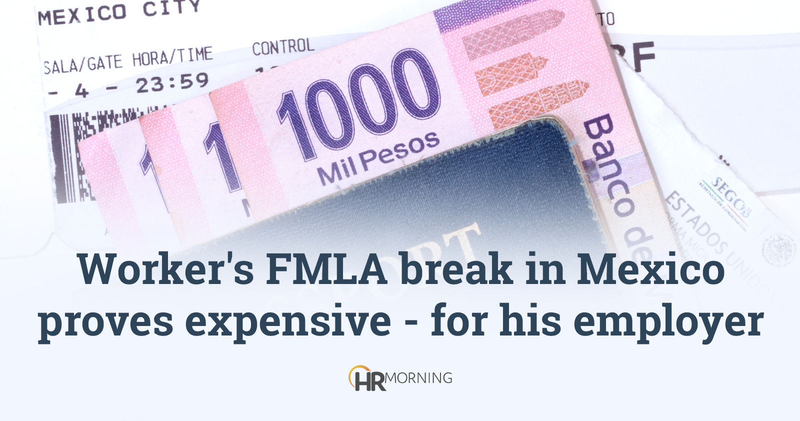 Worker's FMLA break in Mexico proves expensive - for his employer