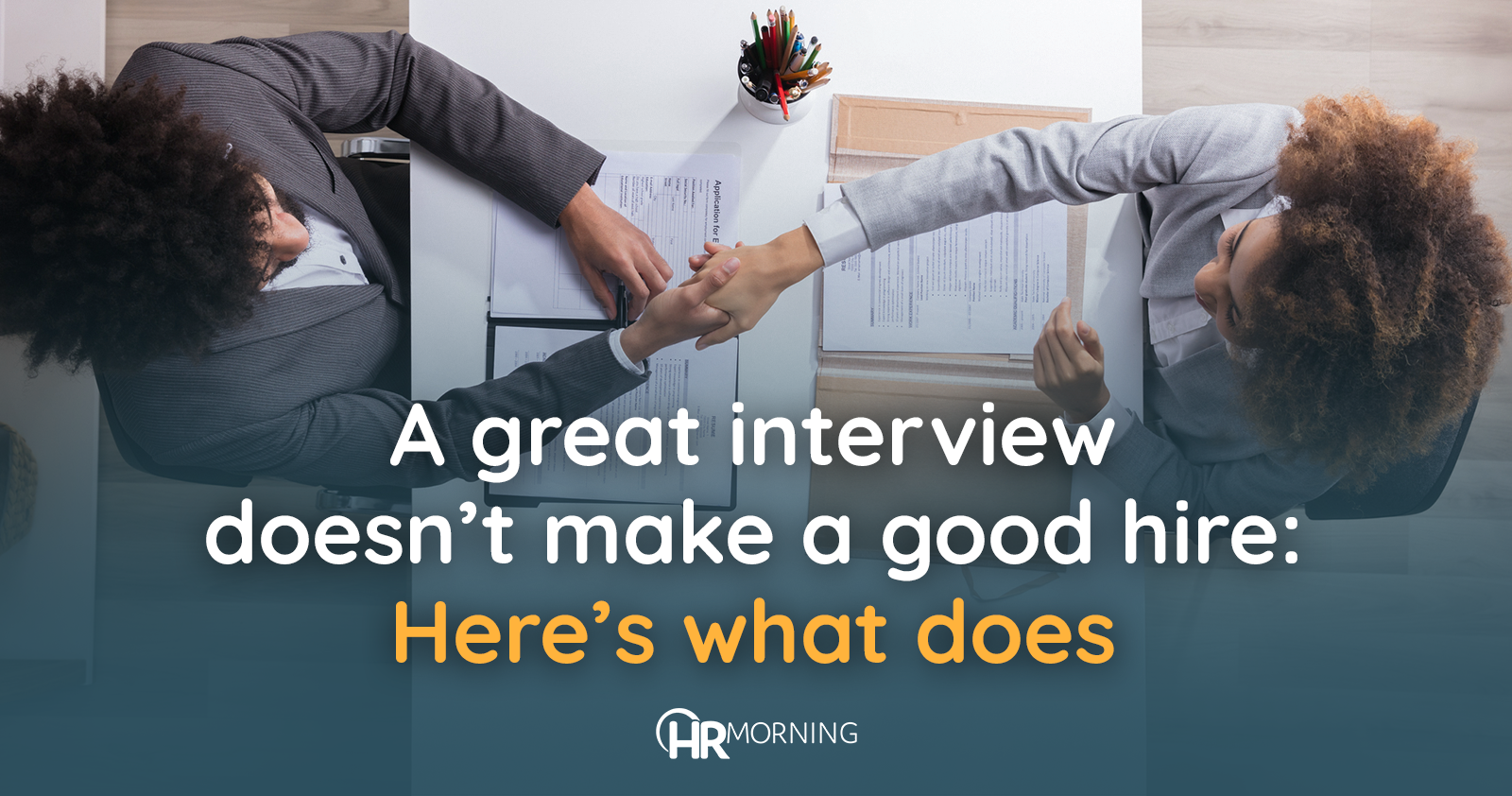 A great interview doesn't make a good hire: Here's what does