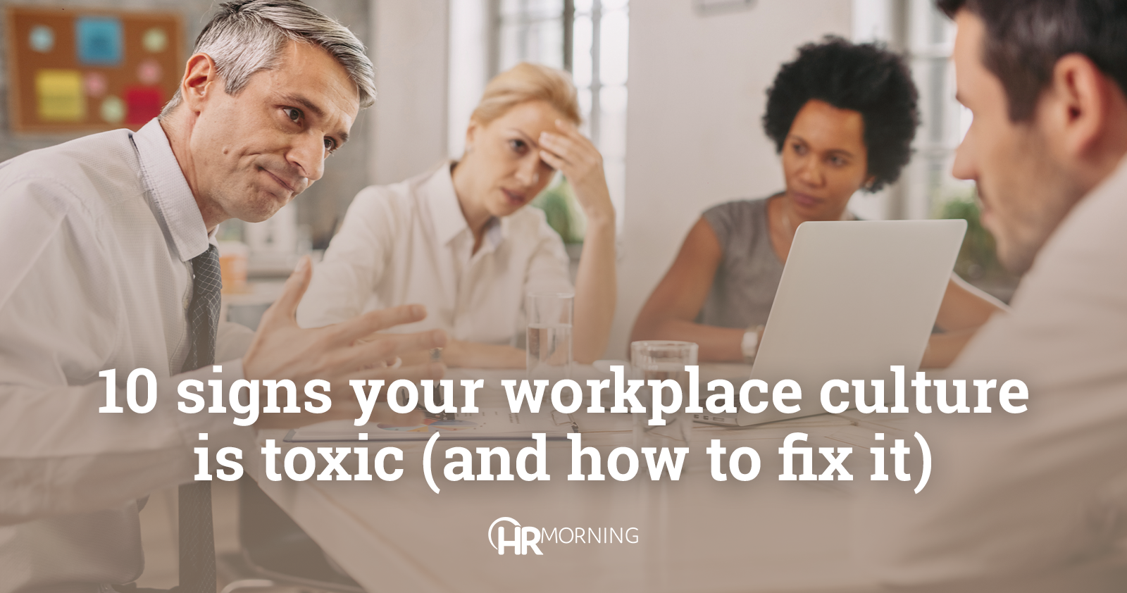 10 signs your workplace culture is toxic