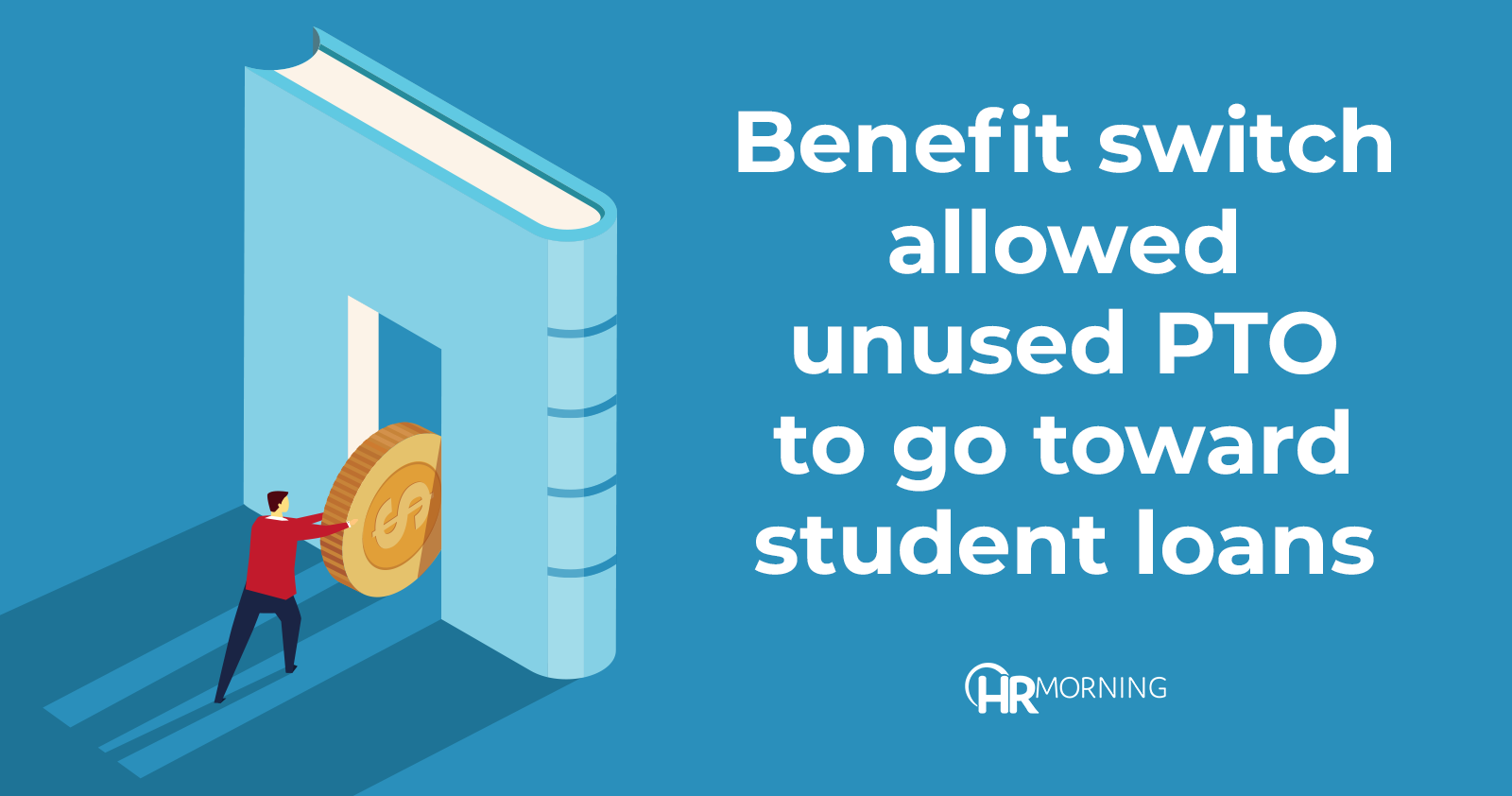 Benefit switch allowed unused PTO to go toward student loans