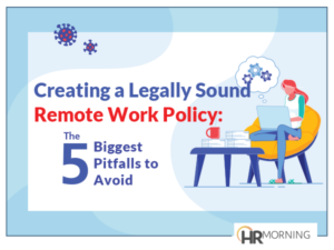Creating a Legally Sound Remote Work Policy: The 5 Biggest Pitfalls to Avoid