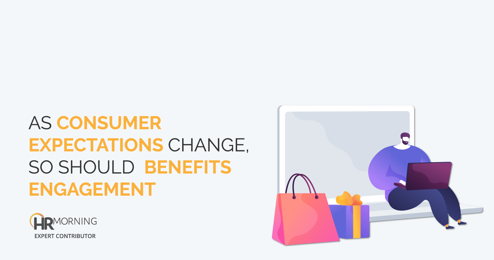 as consumer expectations change so should benefits engagement