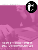Building Better Budgets: Essential Skills for Non-Financial Managers