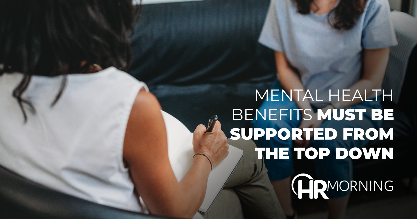 Mental Health Benefits Must Be Supported From The Top Down