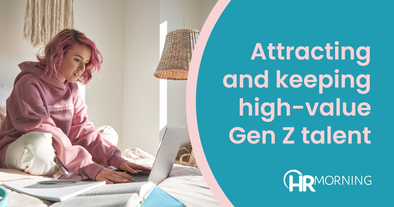 Attracting And Keeping High-Value Gen Z Talent