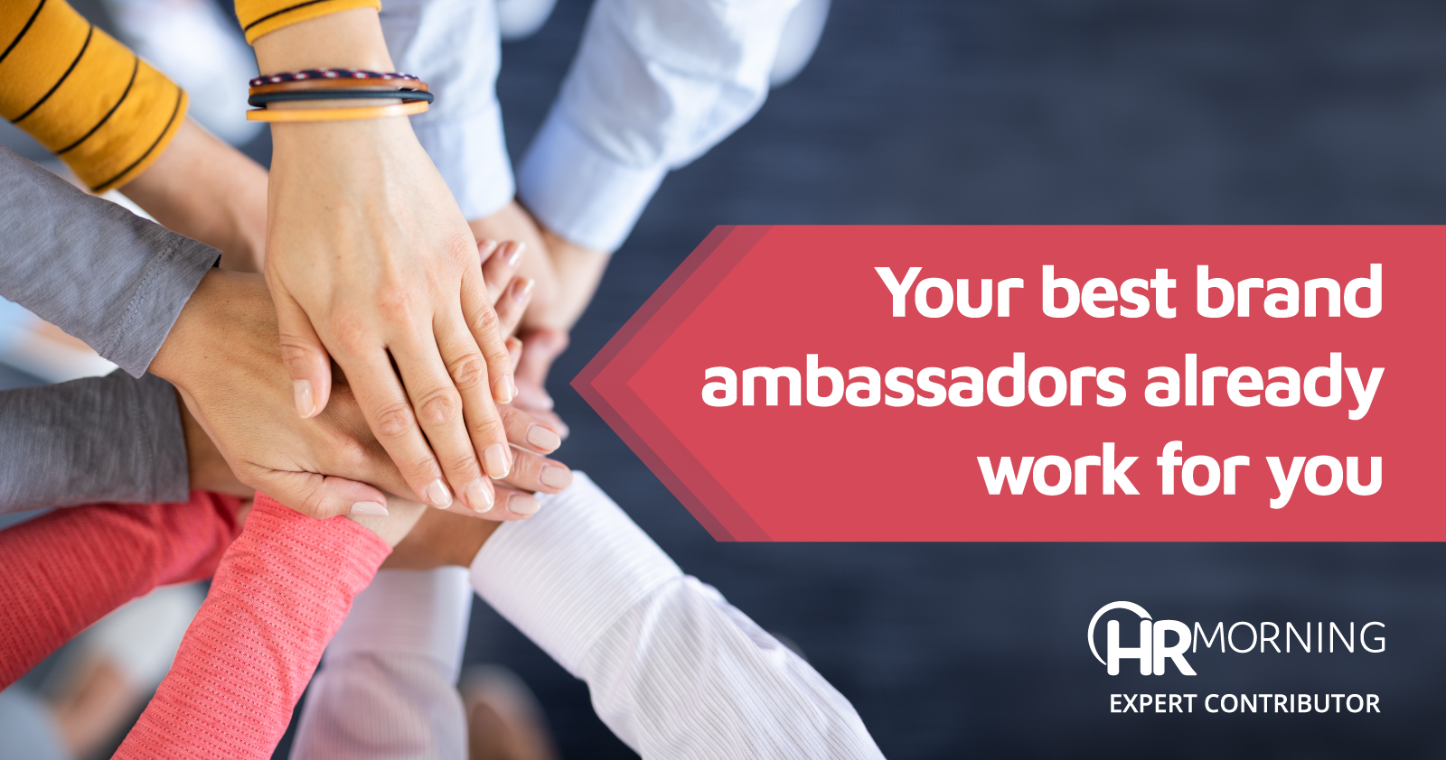 your best brand ambassadors already work for you