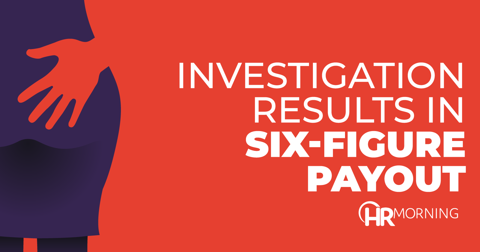 investigation results in six figure payout