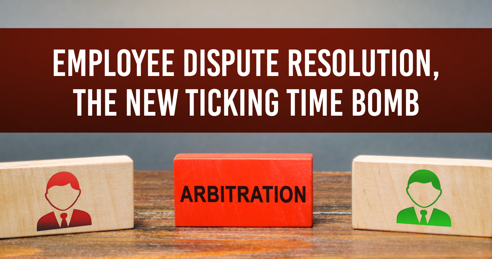 Employee Dispute Resolution The New Ticking Time Bomb