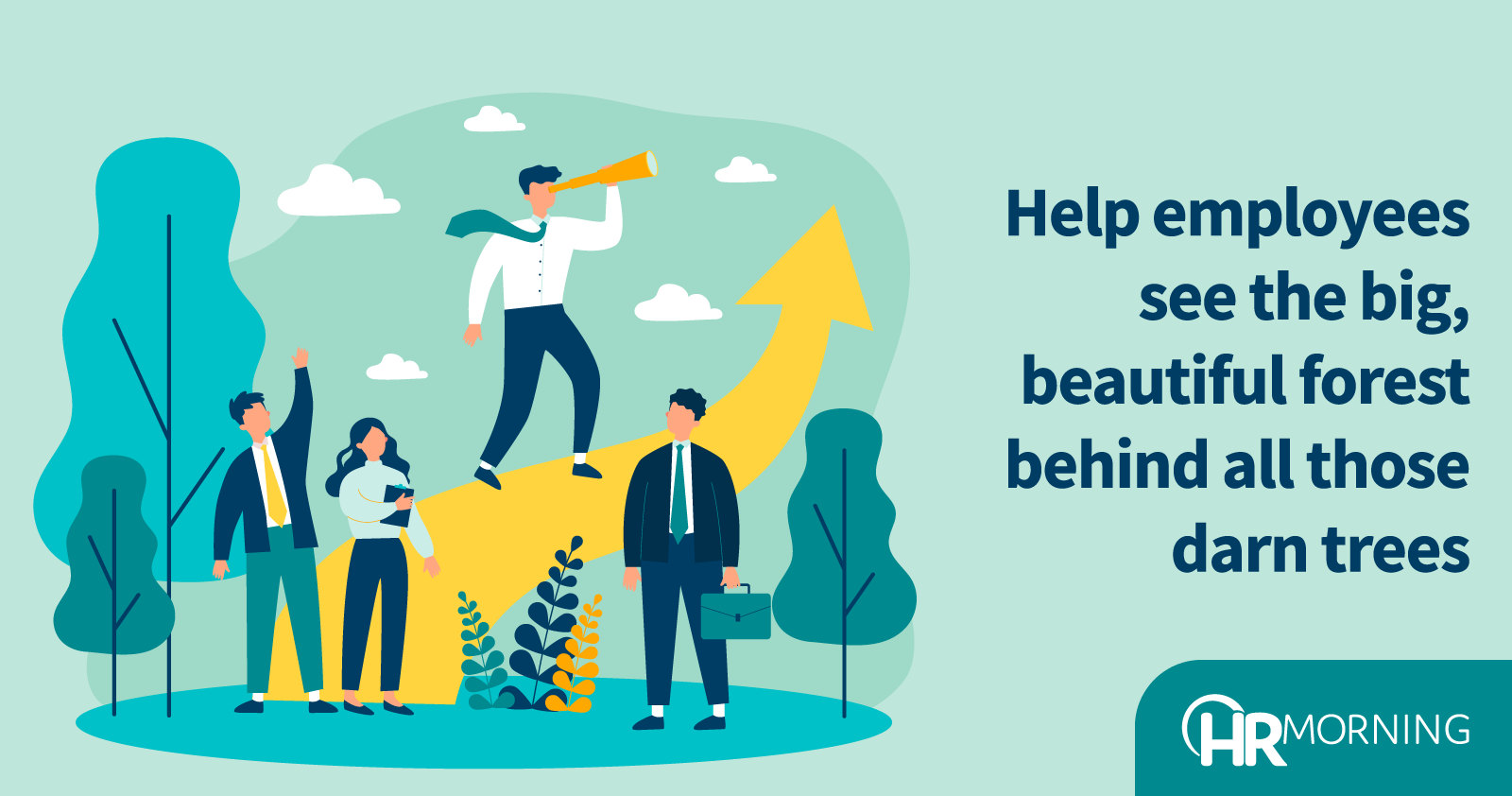 Help Employees See The Big Beautiful Forest Behind All Those Darn Trees