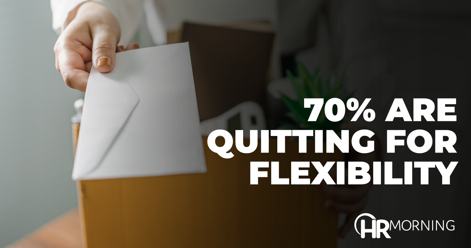 70% Are Quitting For Flexibility