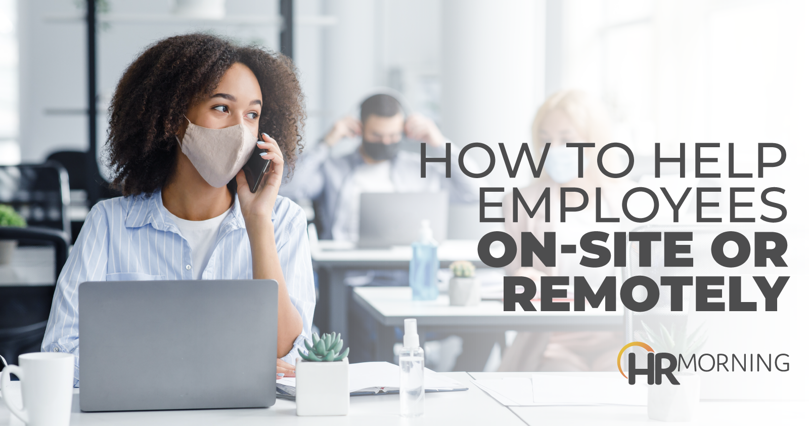 how to help employees on site or remotely