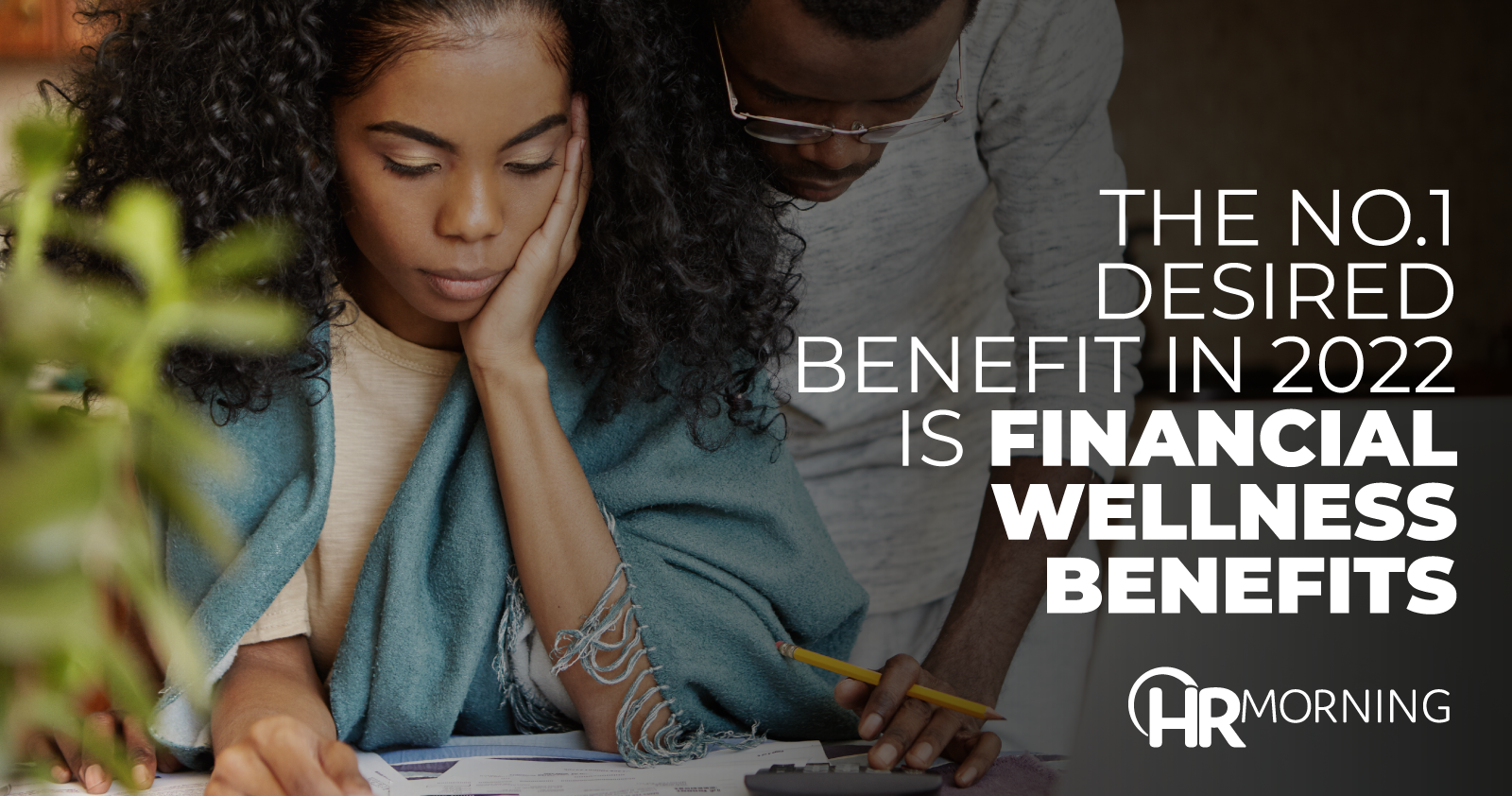 The No.1 Desired Benefit In 2022 Is Financial Wellness Benefits