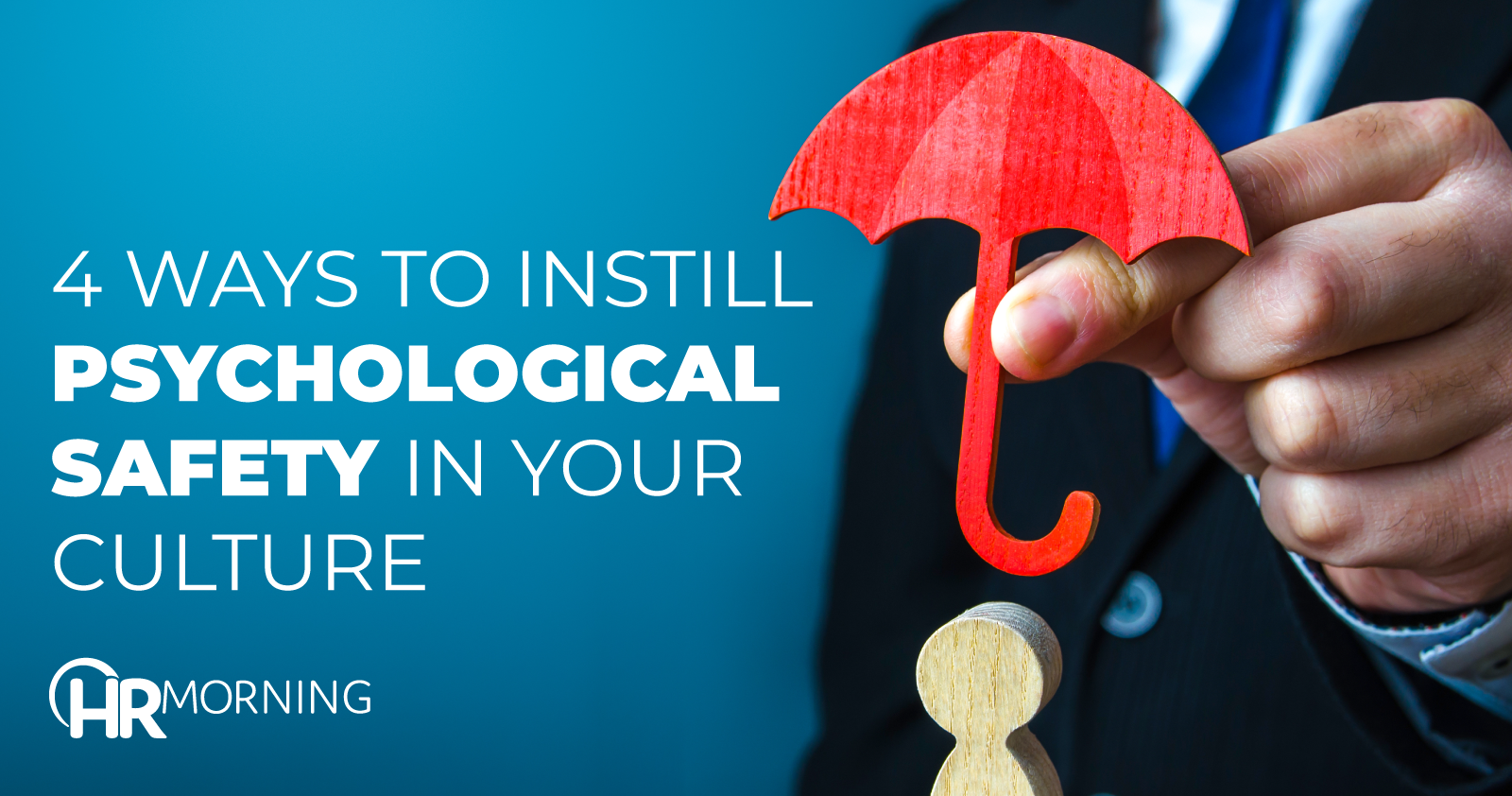 4 Ways To Instill Psychological Safety In Your Culture