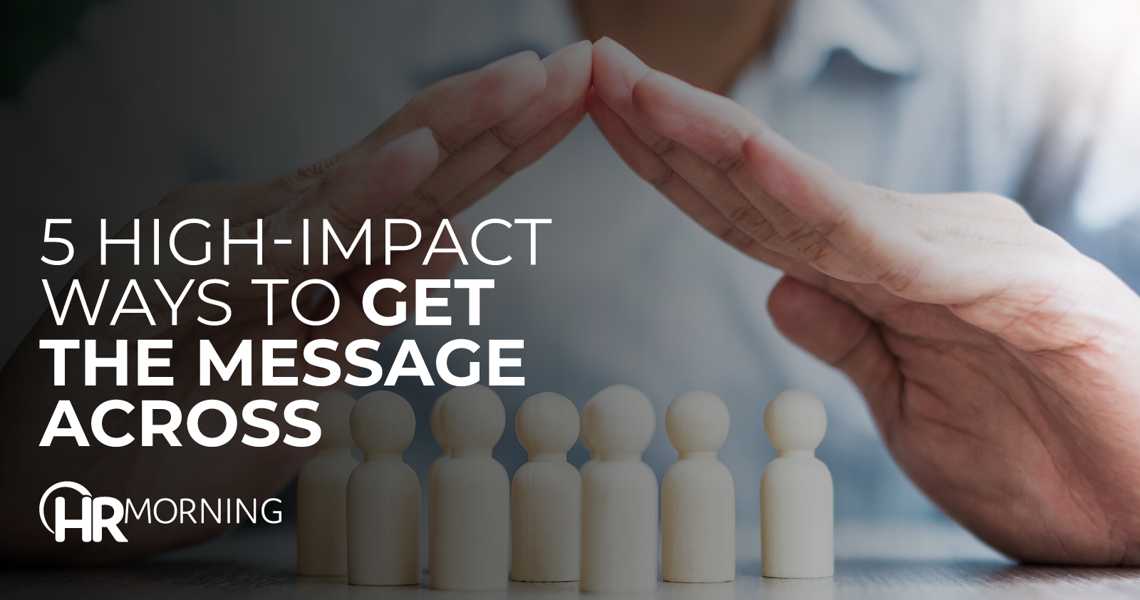 5 High-impact Ways To Get The Message Across