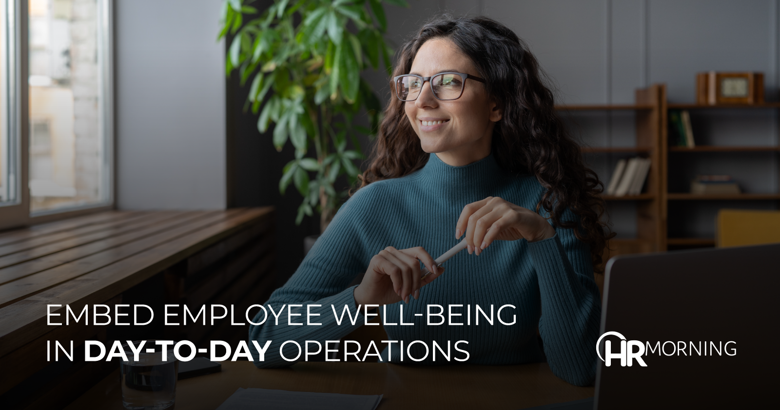 Embed employee well-being in day-to-day operations