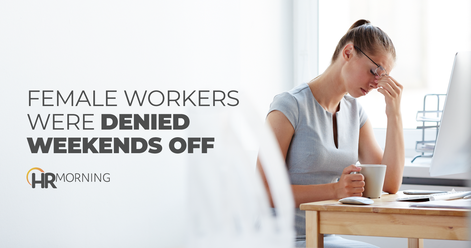 Female workers were denied weekends off