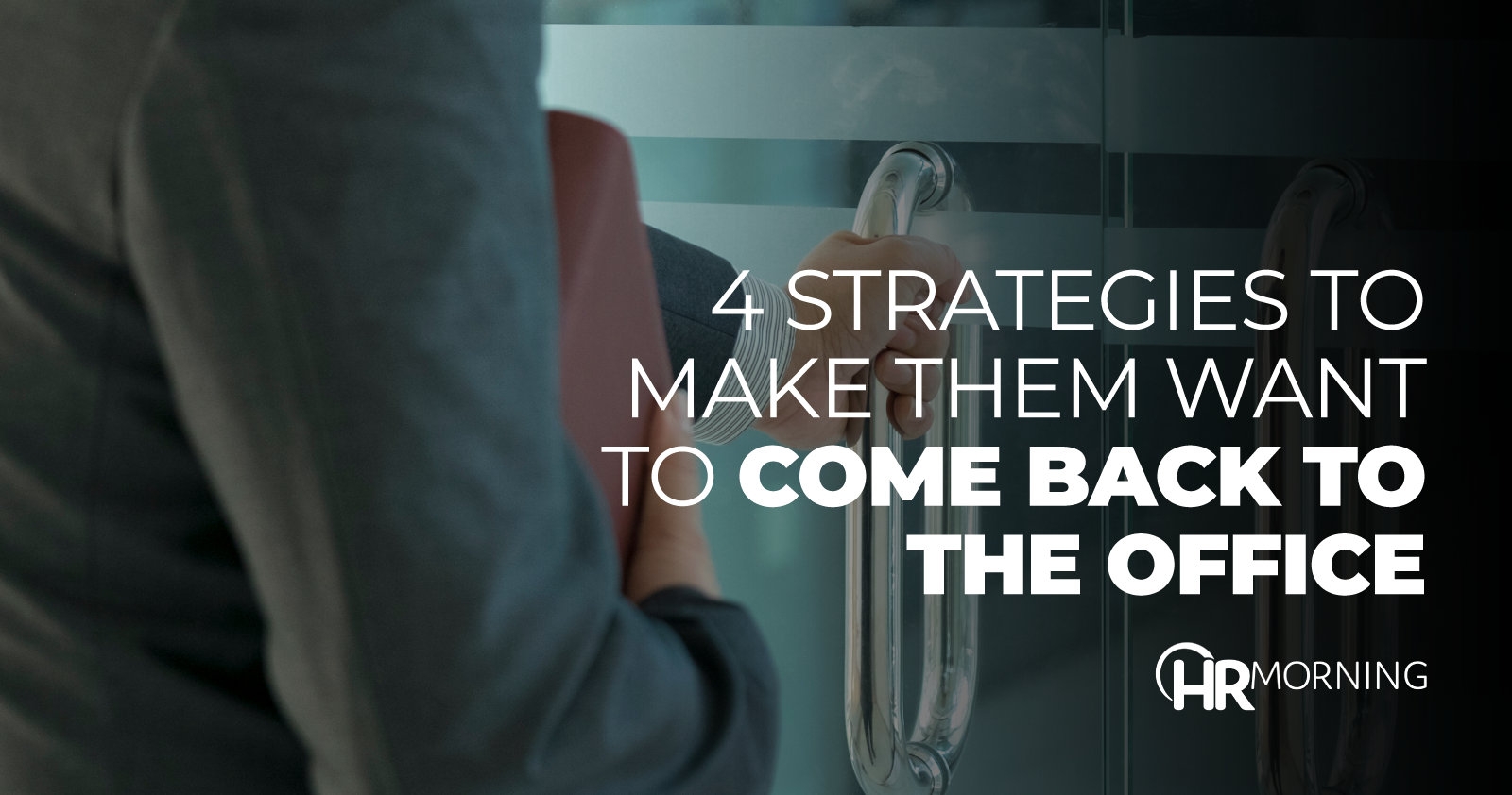 4 Strategies To Make Them Want To Come Back To The Office