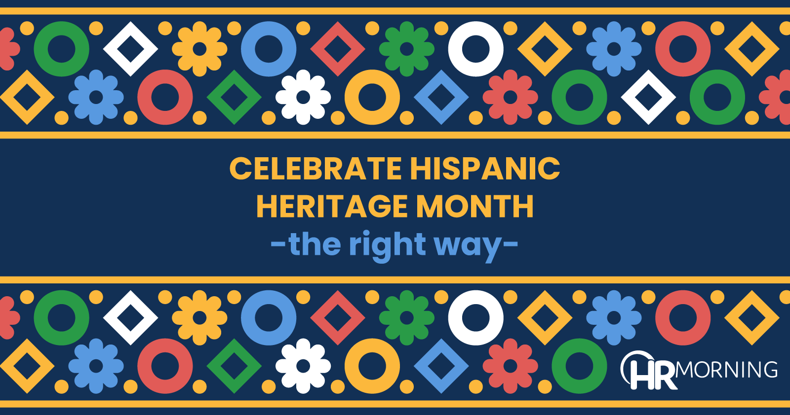 Celebrate Hispanic Heritage Month The Right Way