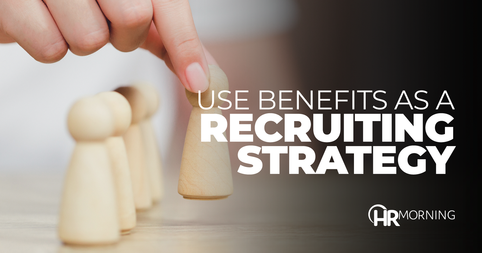 Use Benefits As A Recruiting Strategy