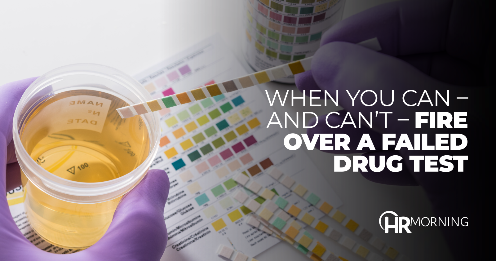 When You Can – And Can't – Fire Over A Failed Drug Test