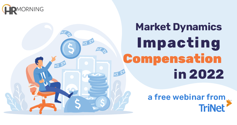 Market Dynamics Impacting Compensation in 2022﻿ | TriNet | HRMorning