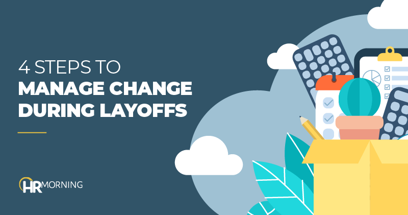 4 steps to manage change during layoffs