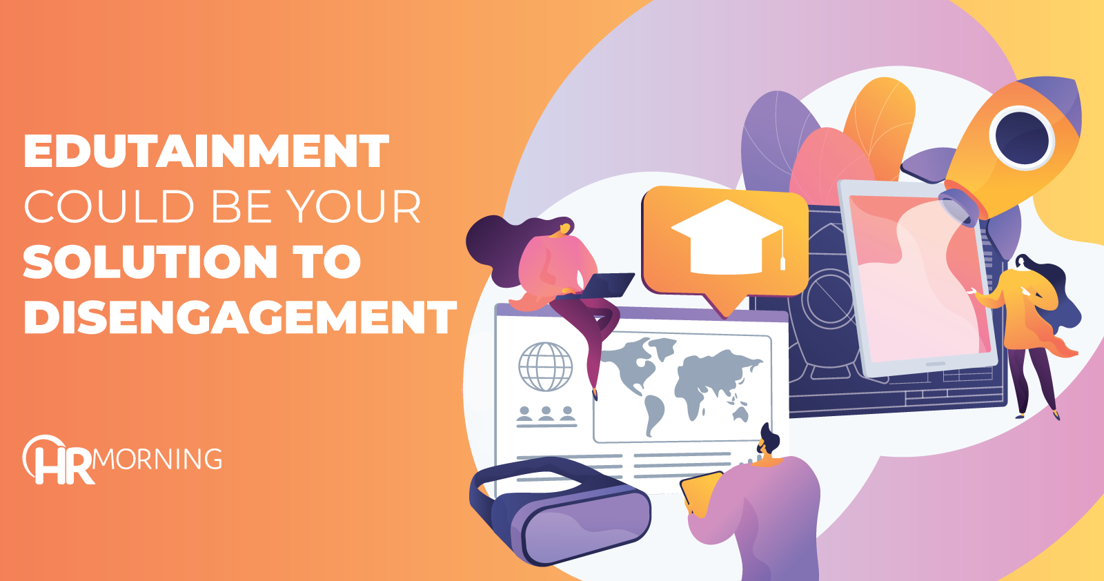 Edutainment could be your solution to disengagement