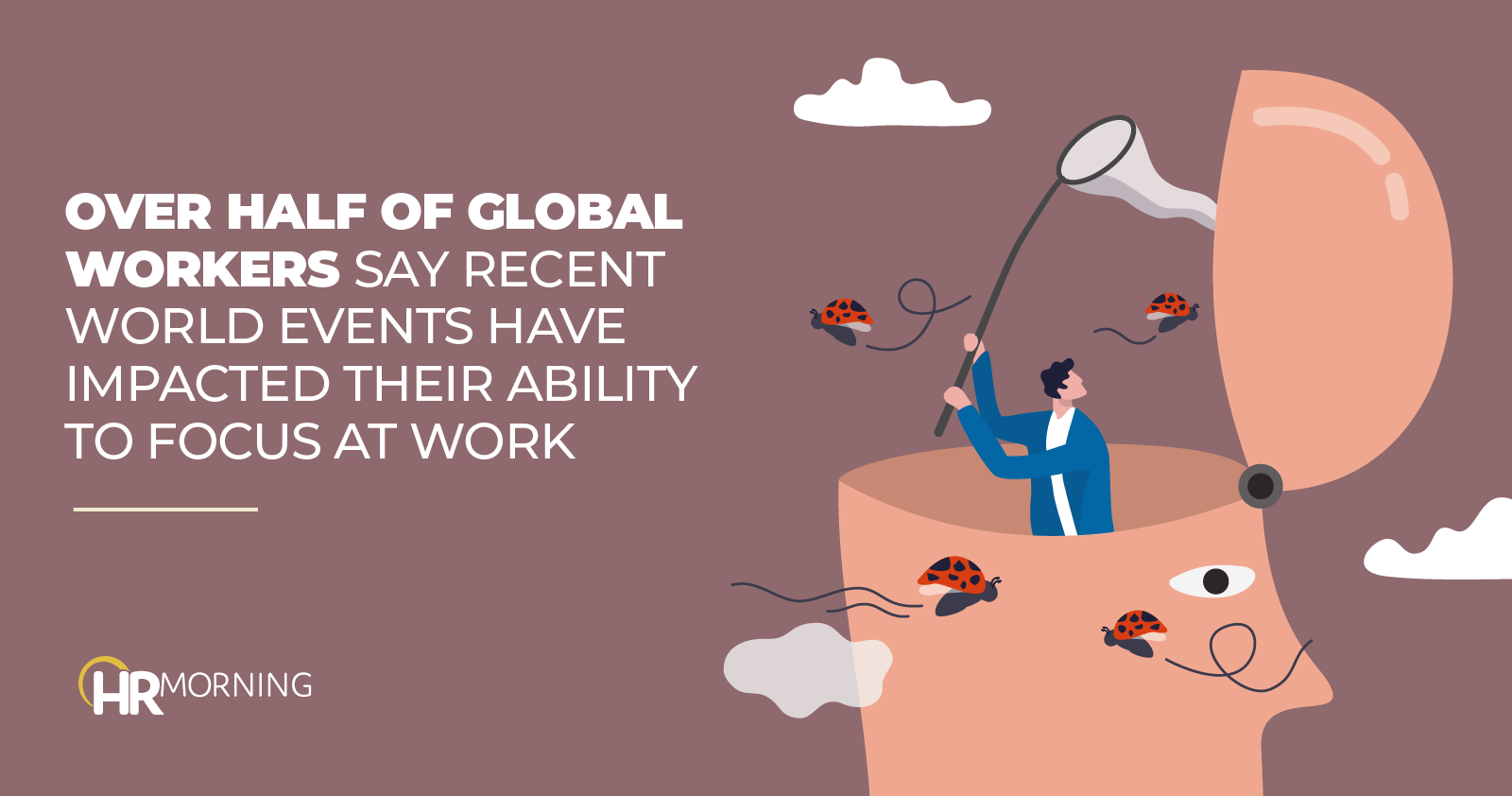 Over half of global workers say recent world events have impacted their ability to focus at work