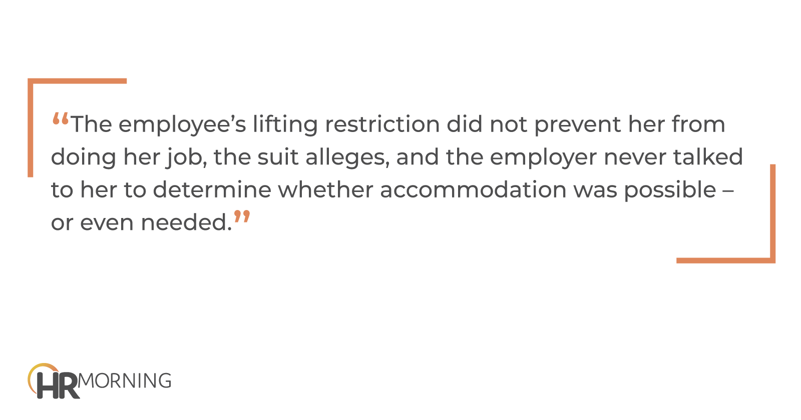 "The employee's lifting restriction did not prevent her from doing her job, the suit alleges, and the employer never talked to her to determine whether accommodation was possible – or even needed."