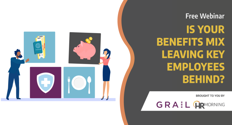 Free Webinar Is Your Benefits Mix Leaving Key Employees Behind?" brought to you by *GRAIL-logo* *HRMorning Logo*