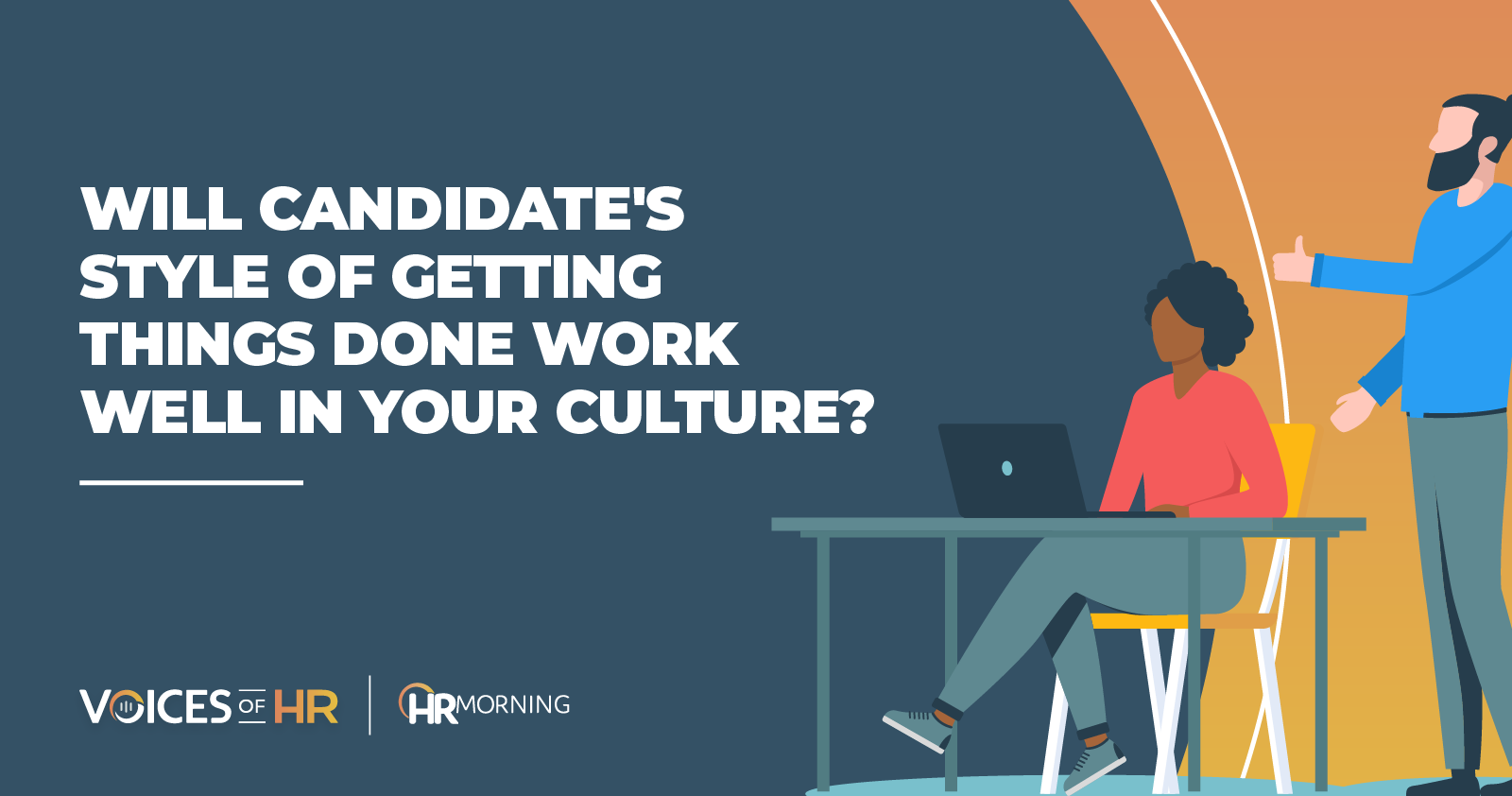 Will candidate's style of getting things done work well in your culture?