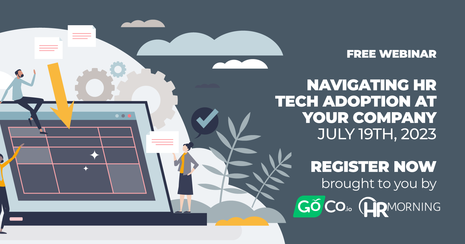Free Webinar Navigating HR Tech Adoption at Your Company July 19th, 2023 Register Now brought to you by *Goco-logo* *HRMorning Logo*