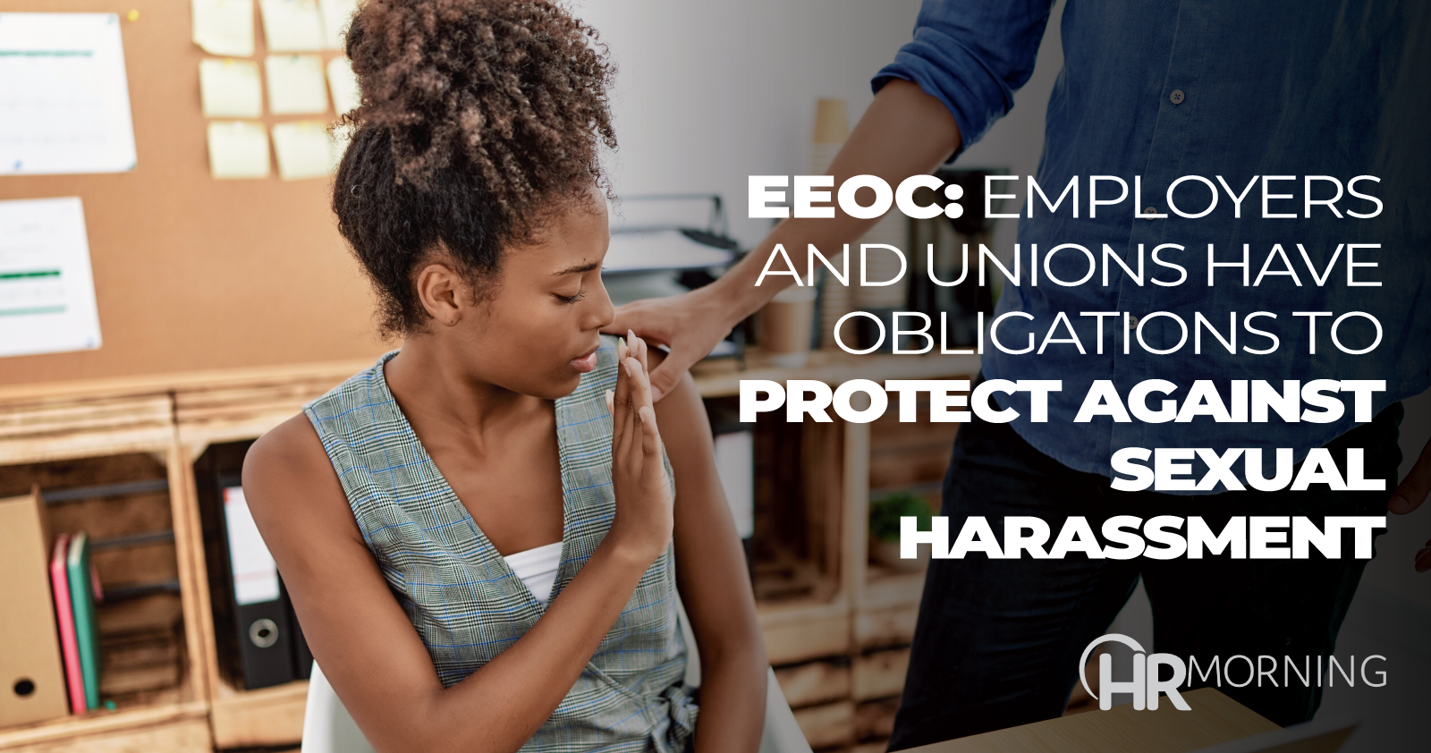 EEOC: Employers and unions have obligations to protect against sexual harassment