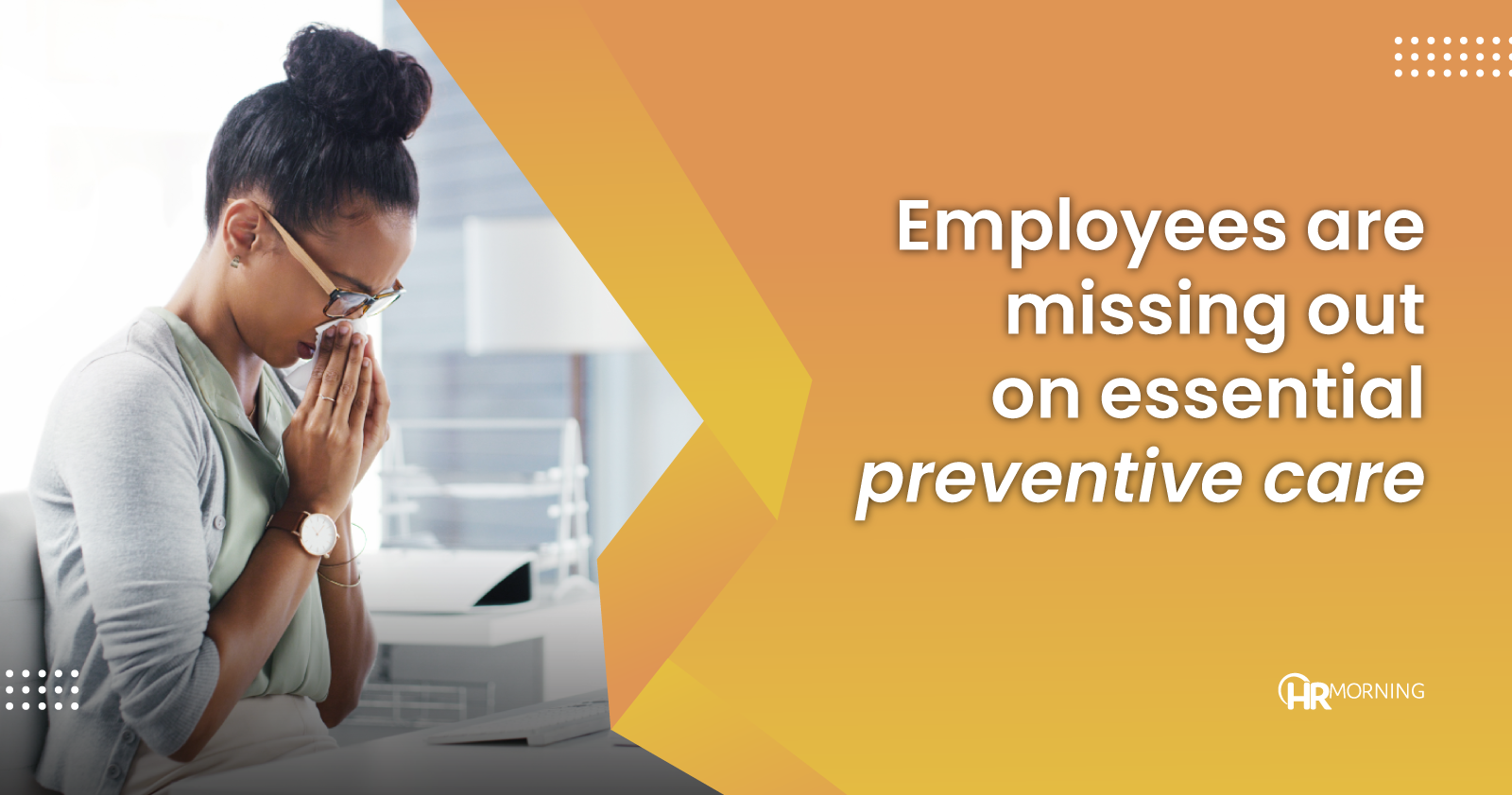 Employees are missing out on essential preventive care