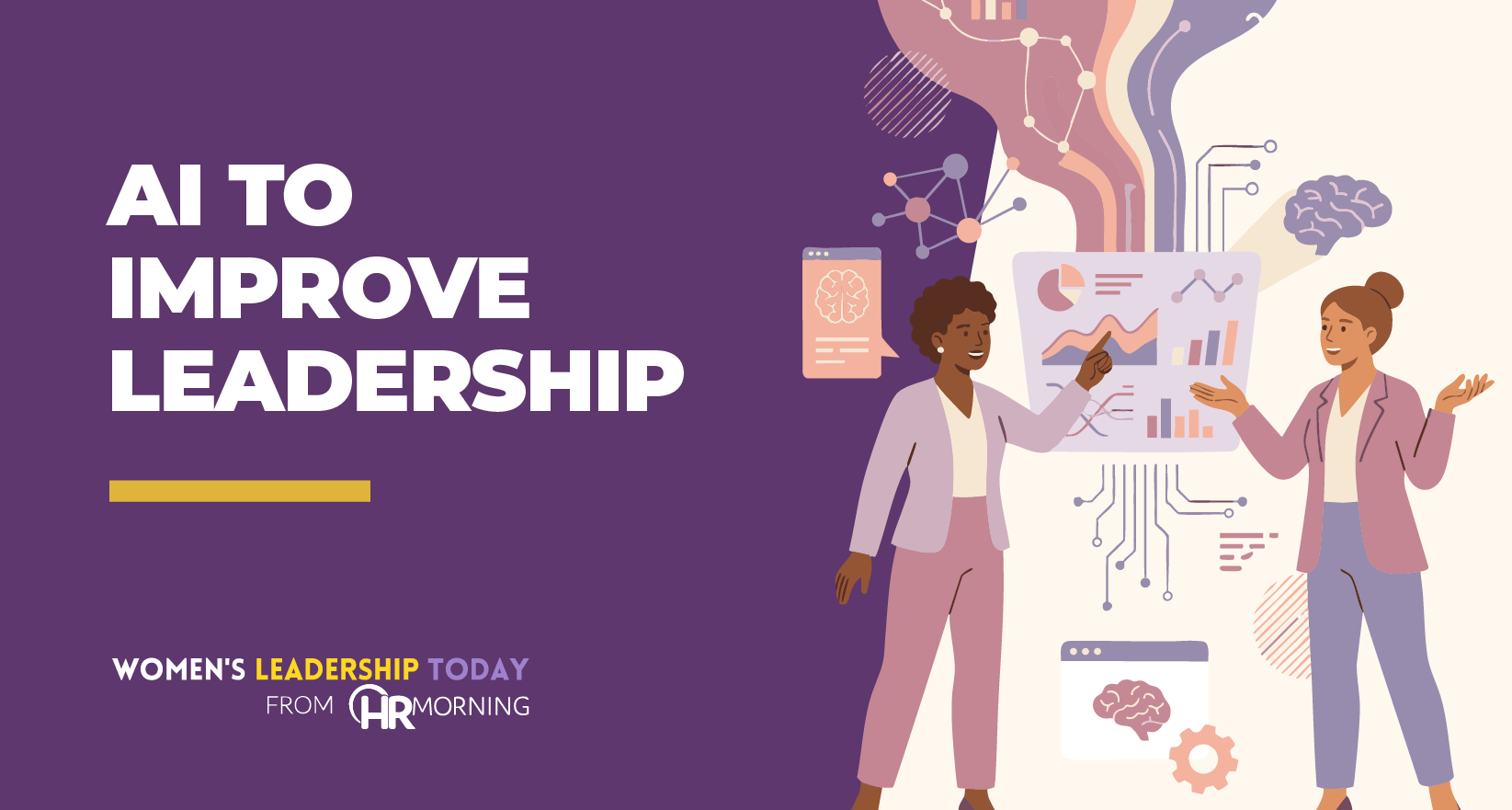 An illustrative cover graphic for a resource from 'Women's Leadership Today from HRMorning'. The vector style image features five diverse women engaging with a mix of traditional tools and metaphorical technology icons. Four women collaborate at the top with items like a clipboard, tablet, and a shining lightbulb. One woman at the bottom left looks up with thought processes showing gears and a lightbulb. The prominent title reads, 'HOW AI CAN IMPROVE YOUR LEADERSHIP', visualizing the blend of human collaboration, critical thinking, and artificial intelligence in modern leadership.