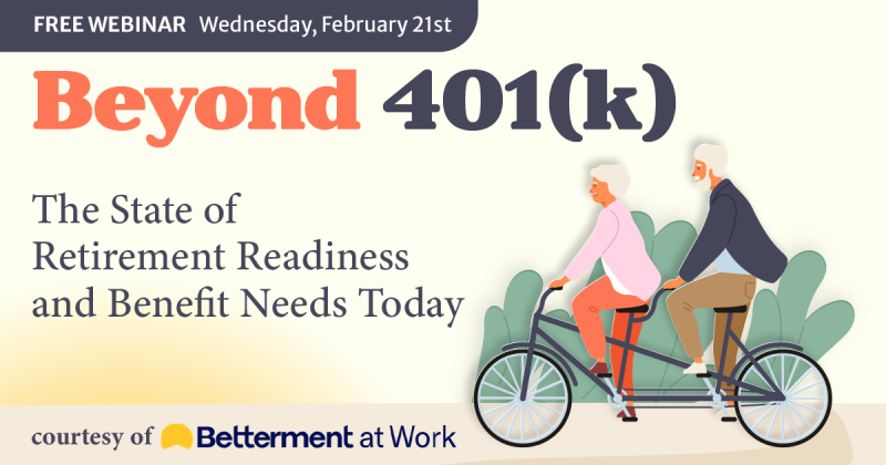 Beyond 401k the state of retirement readiness - webinar from Betterment at Work
