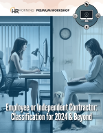 Employee or Independent Contractor: Classification for 2024 & Beyond