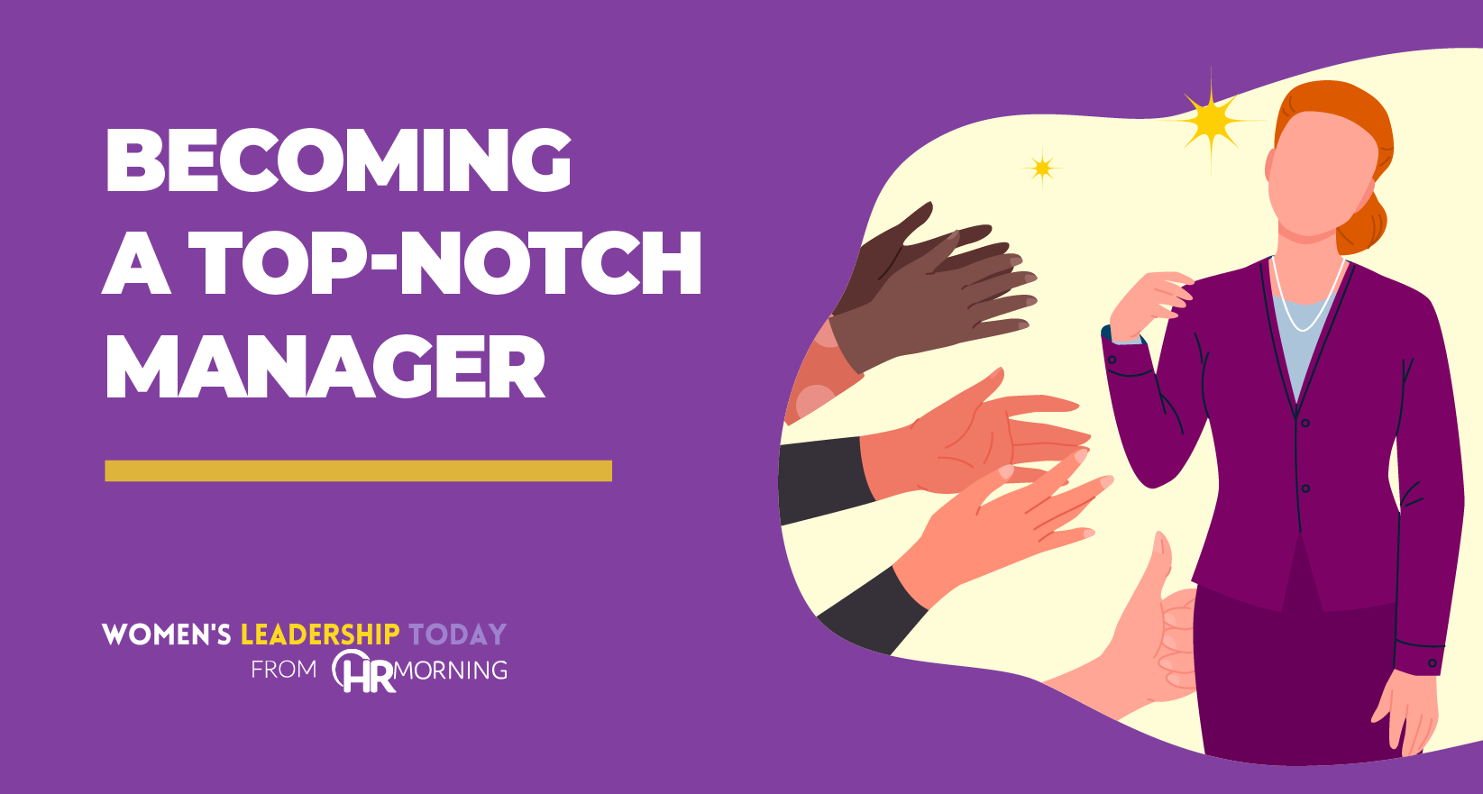 Women’s Leadership Today from HR Morning blog image titled “Becoming a Top-Notch Manager,” featuring a professional woman with supportive hands reaching toward her.