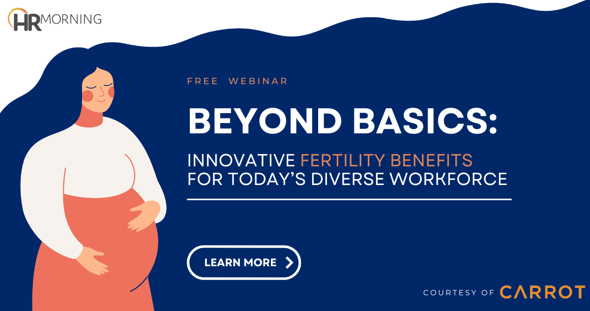 Beyond basics: innovative fertility benefits for today's diverse workforce