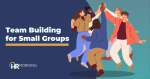 Team Building Mini Program 14 Cool Team-Building Activities for Small Teams