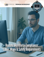 Remote Workforce Compliance: Labor, Wage & Safety Requirements