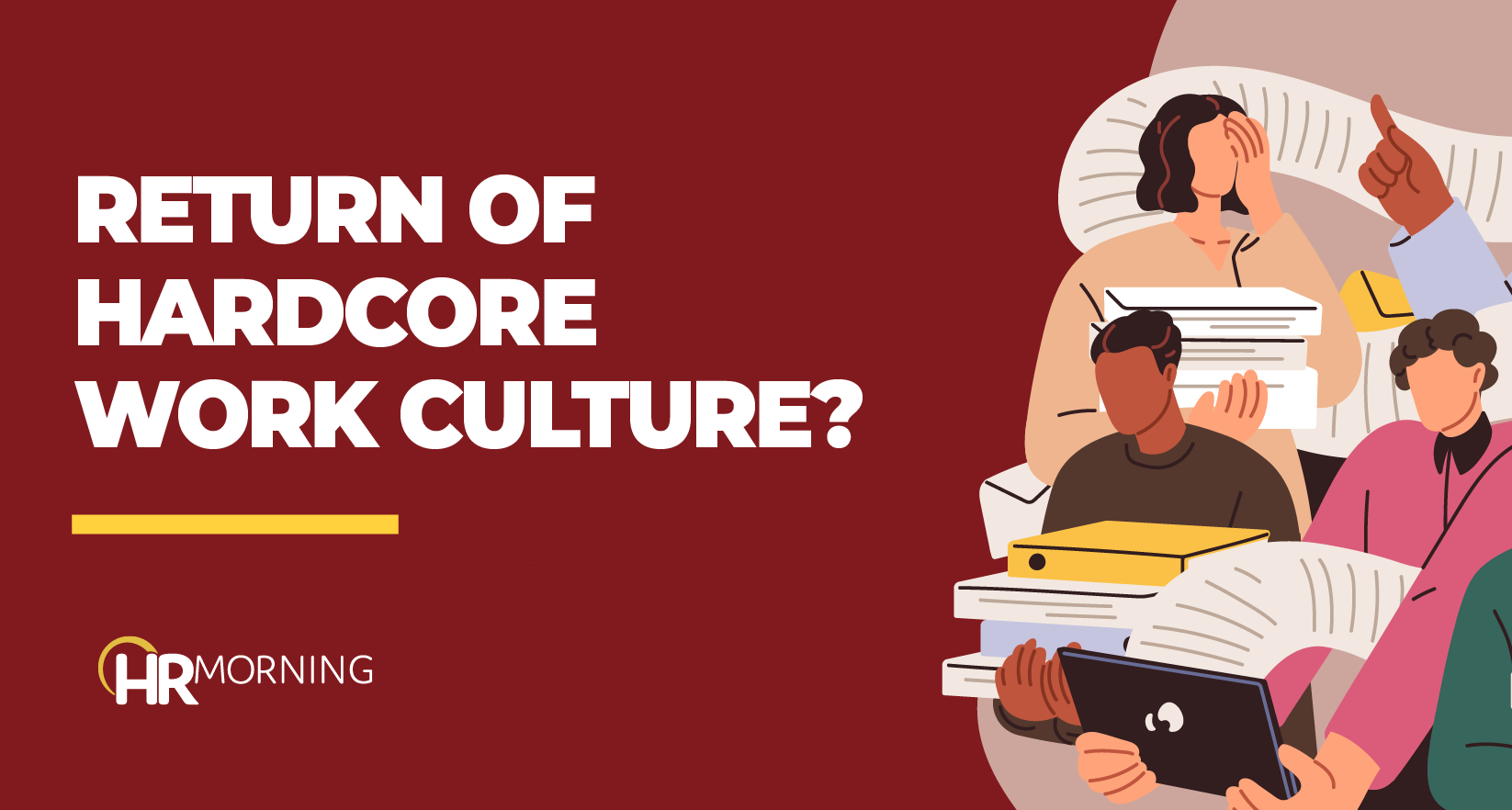 Is the Hardcore Work Culture Back in Style? 7 Things HR Must Know
