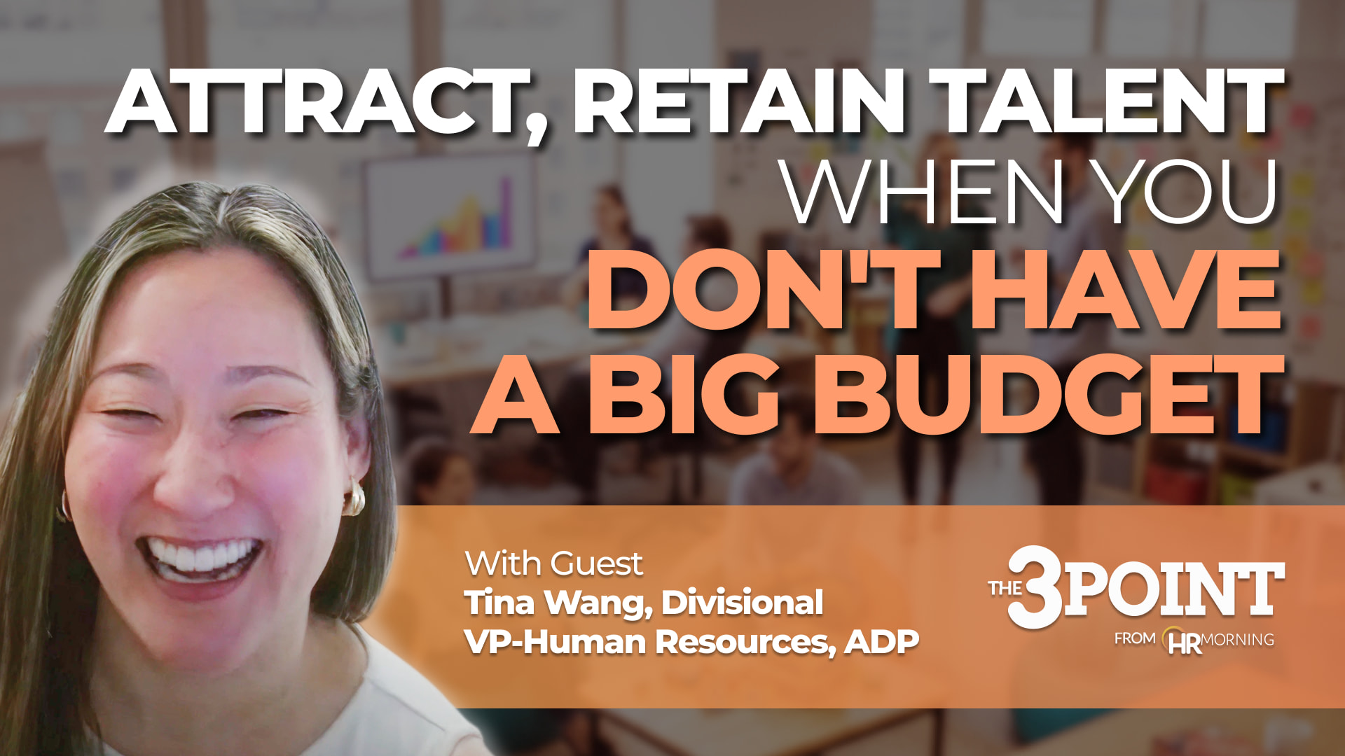Promotional image for HR Morning’s The 3 Point podcast episode titled ‘Attract, Retain Talent When You Don’t Have a Big Budget.’ Features guest Tina Wang, Divisional VP of Human Resources at ADP, smiling in front of a modern office background. The episode discusses practical HR strategies for recruiting and retaining employees cost-effectively.