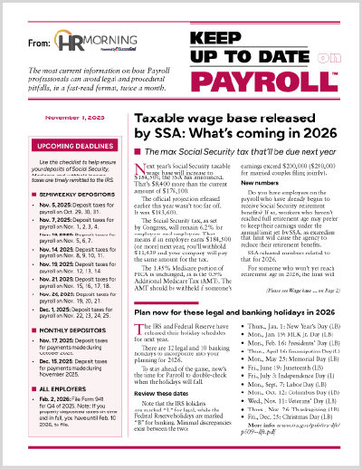 HR Morning’s Keep Up to Date on Payroll newsletter, November 1, 2025 edition. The issue highlights the new 2026 Social Security taxable wage base increase to $184,500, upcoming IRS deposit deadlines, and 2026 legal and banking holiday schedules. Aimed at payroll professionals seeking compliance updates, deadlines, and payroll tax insights.