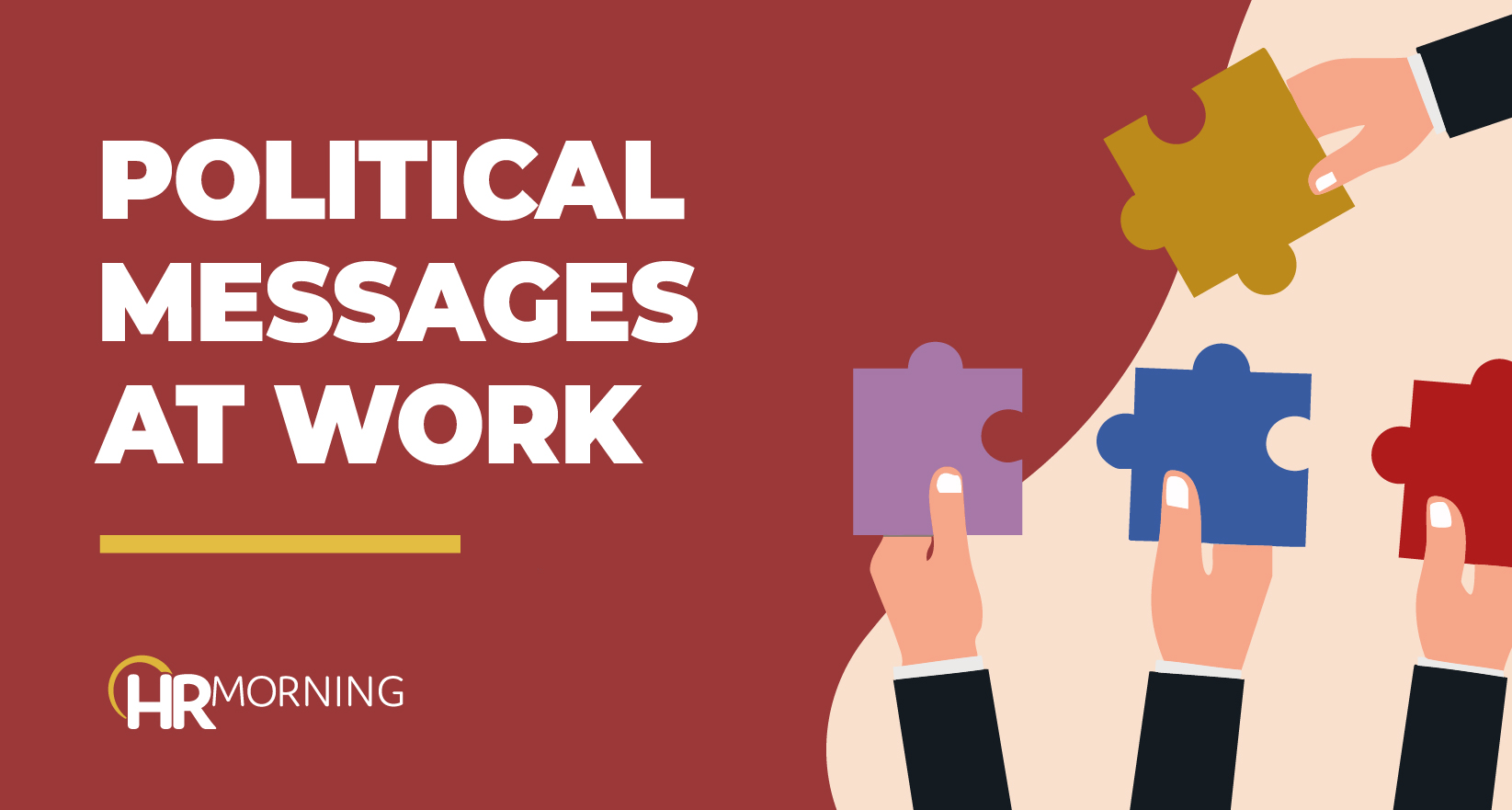 Promotional graphic for an HR Morning article on “Political Messages at Work,” showing illustrated hands holding multicolored puzzle pieces to represent differing viewpoints in the workplace.
