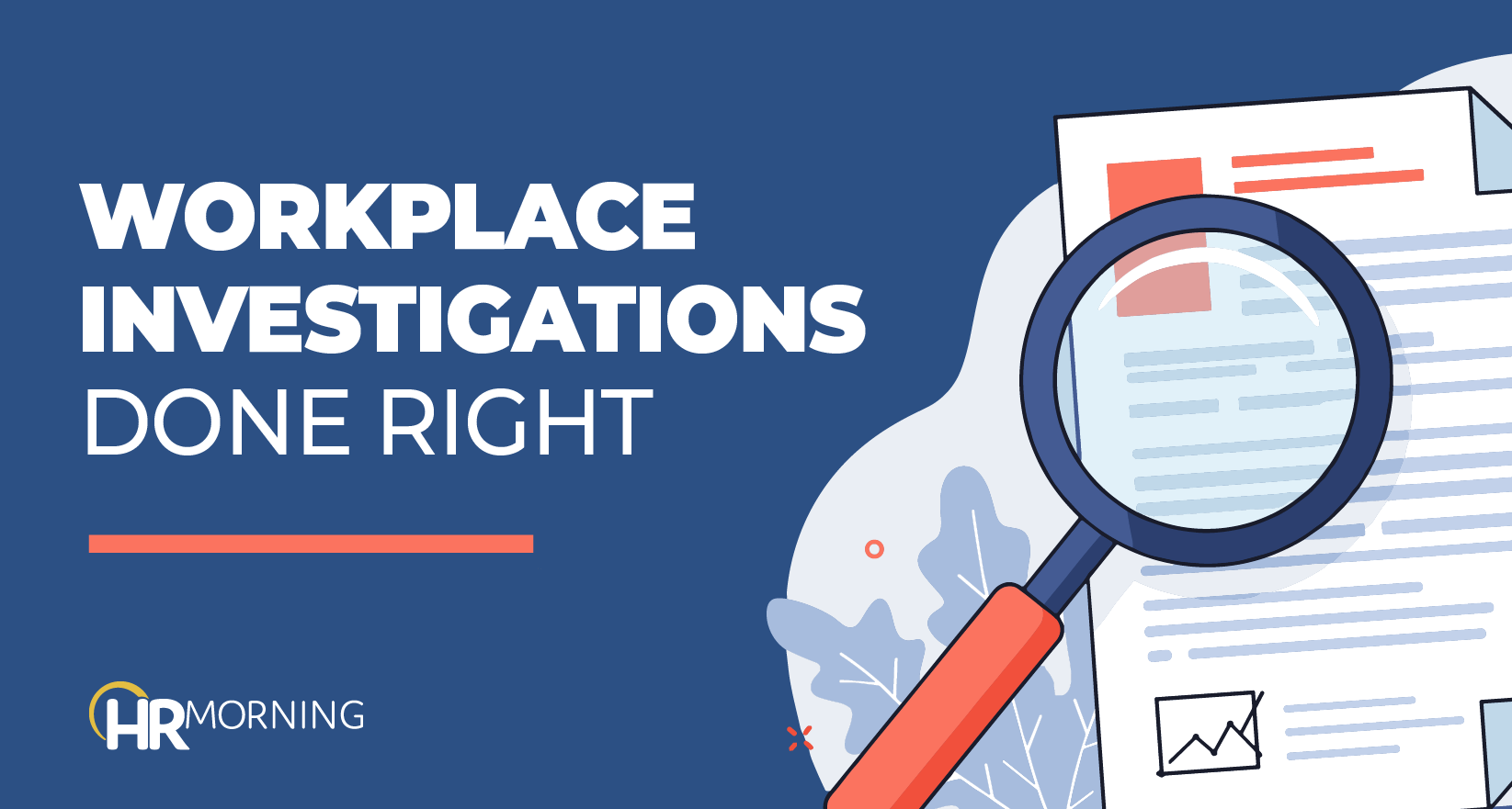 Illustration for HR Morning blog titled ‘Workplace Investigations Done Right,’ showing a magnifying glass examining a document, symbolizing effective HR practices for conducting thorough, compliant workplace investigations.