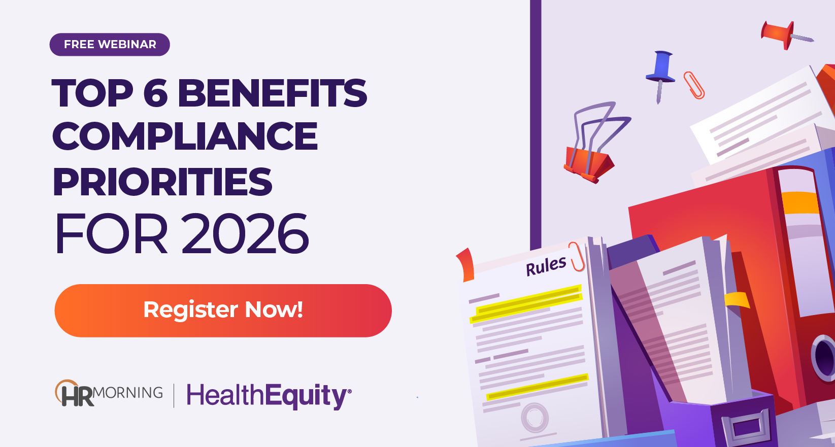 Promotional graphic for HR Morning and HealthEquity’s free webinar titled ‘Top 6 Benefits Compliance Priorities for 2026.’ Illustration shows organized folders, documents, and office supplies labeled ‘Rules,’ symbolizing HR and benefits compliance planning for the upcoming year.