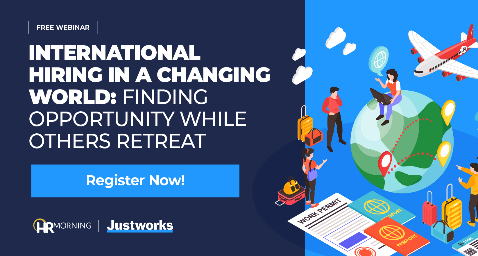 Promotional image for HR Morning and Justworks’ free webinar titled “International Hiring in a Changing World: Finding Opportunity While Others Retreat,” showing global hiring visuals including passports, luggage, flight paths, and remote work imagery
