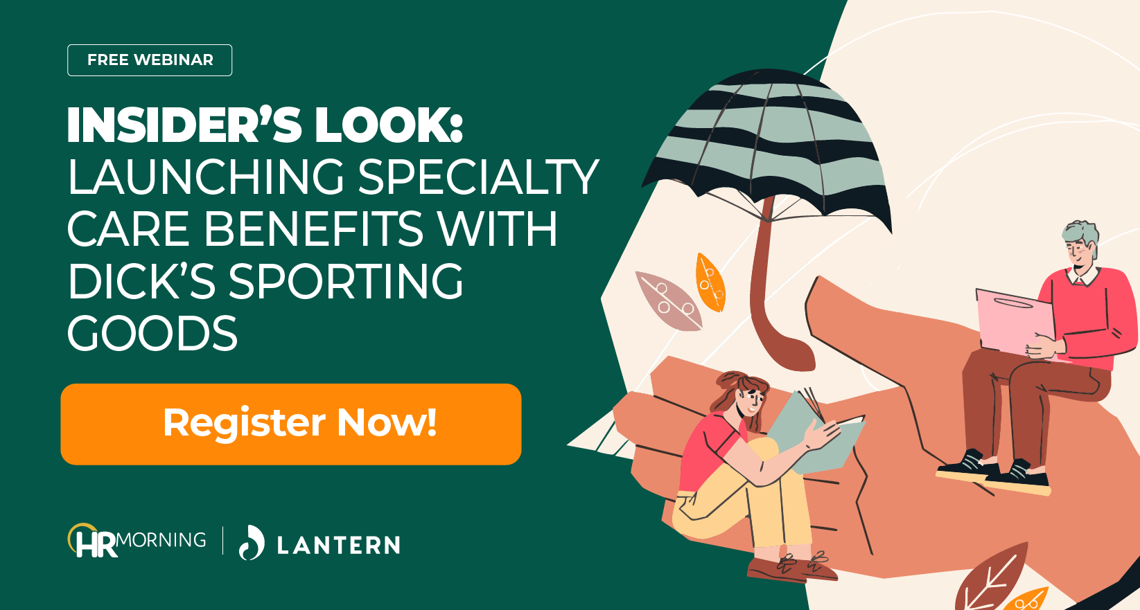 Promotional banner for HR Morning and Lantern’s free webinar, “Insider’s Look: Launching Specialty Care Benefits with Dick’s Sporting Goods,” showing illustrated employees reading and working on laptops while seated on a large supporting hand, symbolizing specialty care benefits and employee support.